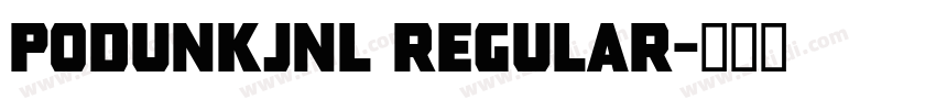 PodunkJNL Regular字体转换 PodunkJNL Regular字体转换